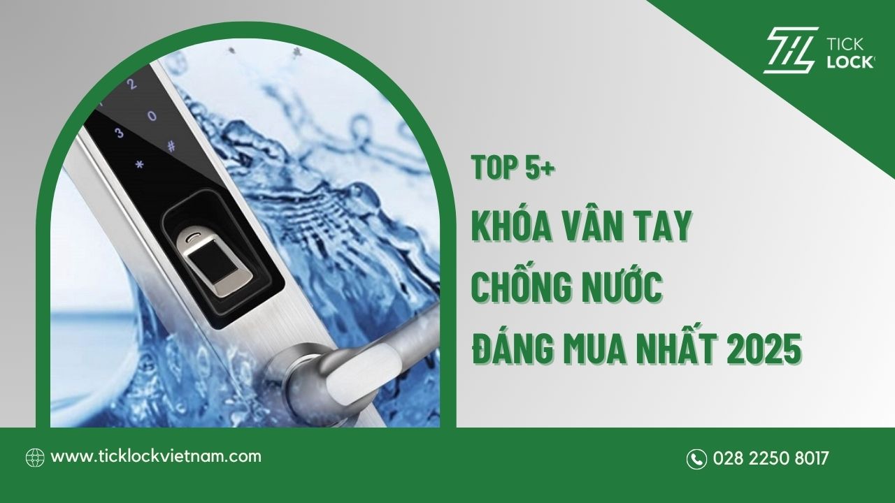 5+ mẫu khóa cửa vân tay chống nước giá tốt 2025