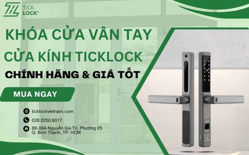 Khóa cửa vân tay TICKLOCK chất lượng bảo mật cao TICKLOCK – Địa chỉ mua khóa vân tay cửa kính cao cấp, giá tốt