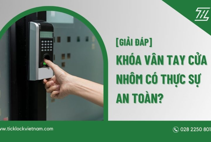 khóa vân tay cửa nhôm có thực sự an toàn