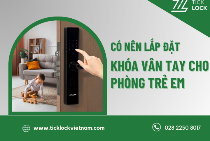 Có nên lắp đặt khóa cửa vân tay cho phòng ngủ trẻ em không?
