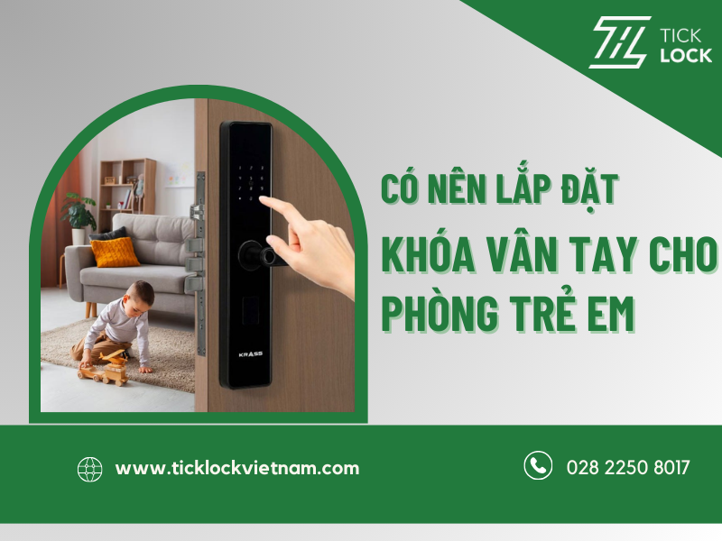Có nên lắp đặt khóa cửa vân tay cho phòng ngủ trẻ em không?
