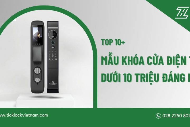 Gợi ý 10+ mẫu khoá cửa điện tử giá dưới 10 triệu đáng nhất