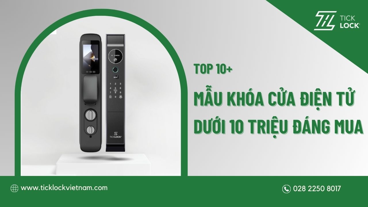Gợi ý 10+ mẫu khoá cửa điện tử giá dưới 10 triệu đáng nhất