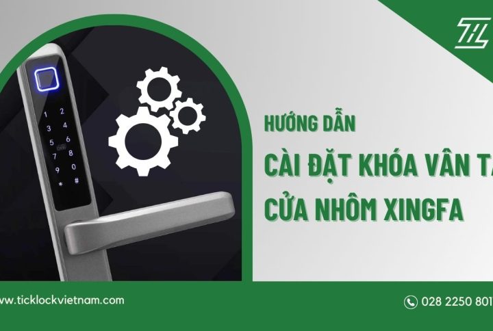 Cài đặt khóa vân tay cửa nhôm Xingfa