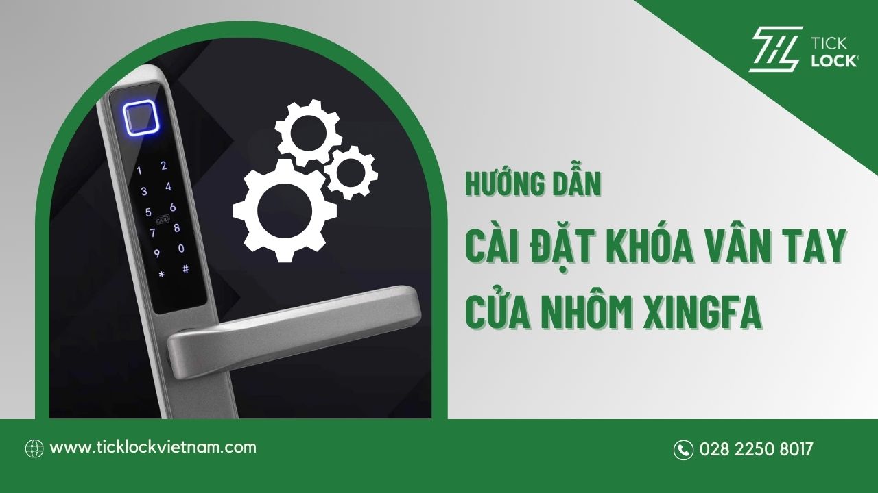 Cài đặt khóa vân tay cửa nhôm Xingfa
