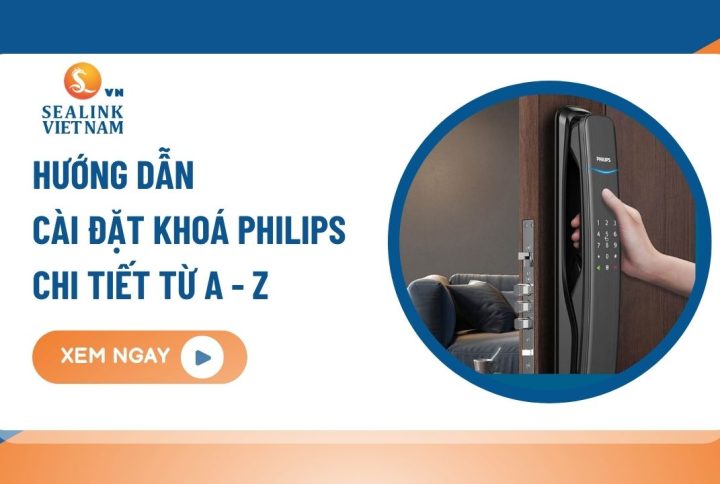 Hướng dẫn cài đặt khóa cửa thông minh Philips