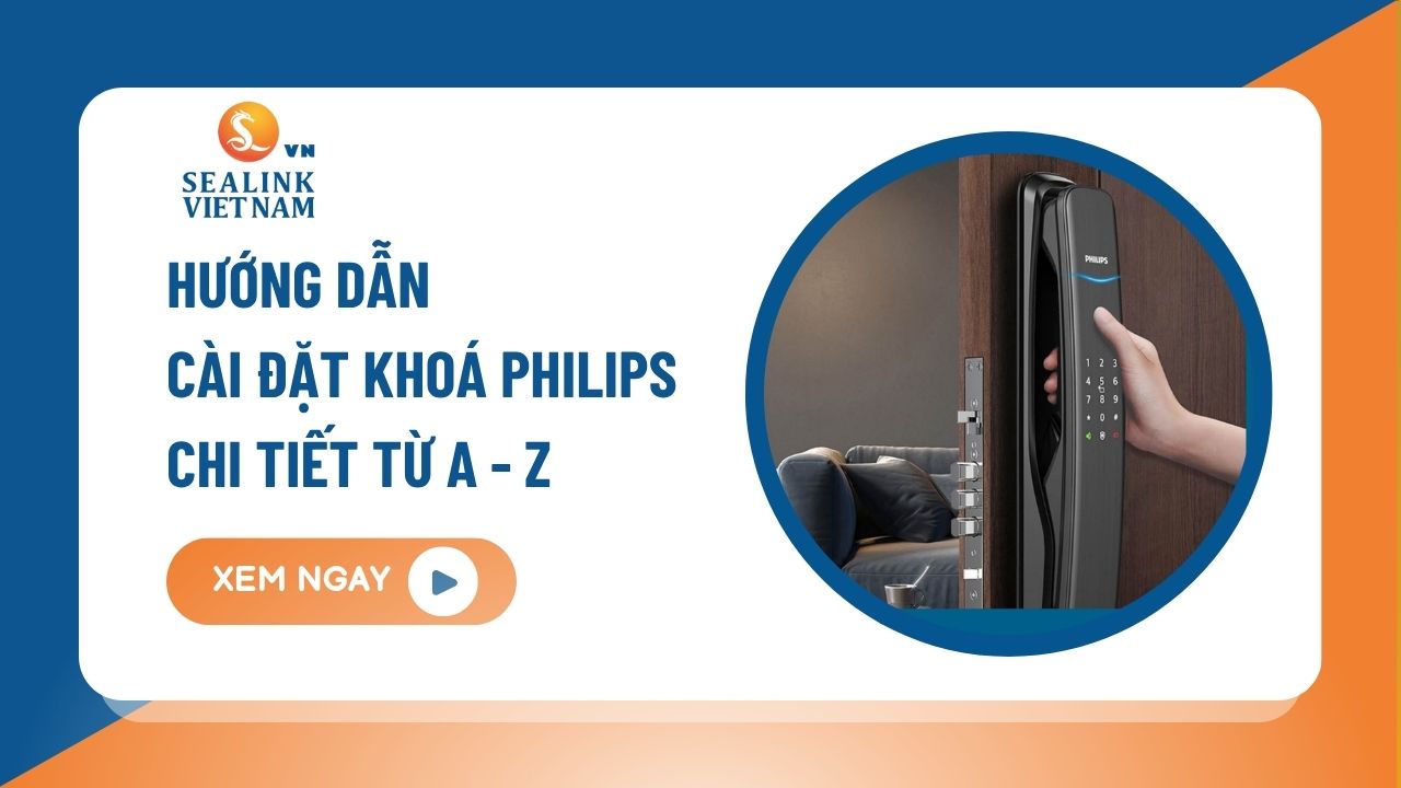 Hướng dẫn cài đặt khóa cửa thông minh Philips