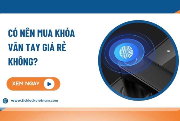 có nên mua khóa vân tay giá rẻ