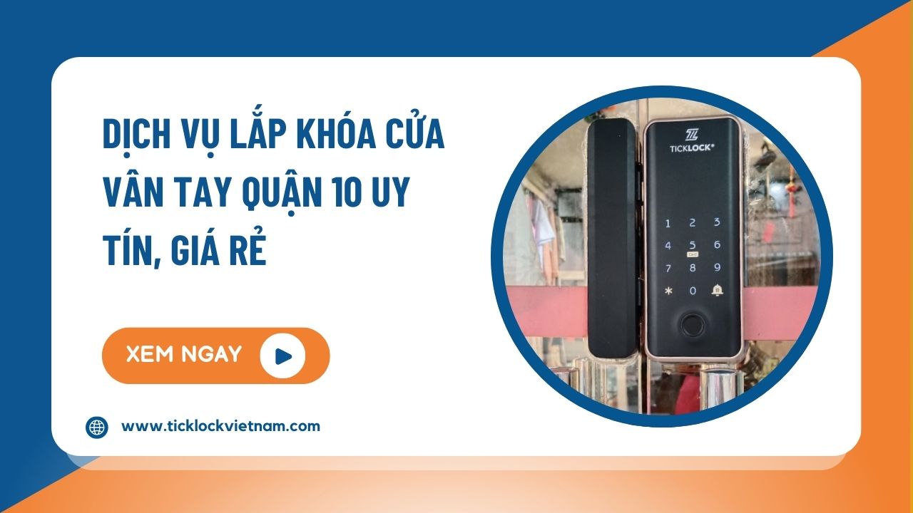 Dịch vụ lắp khóa cửa vân tay Quận 10