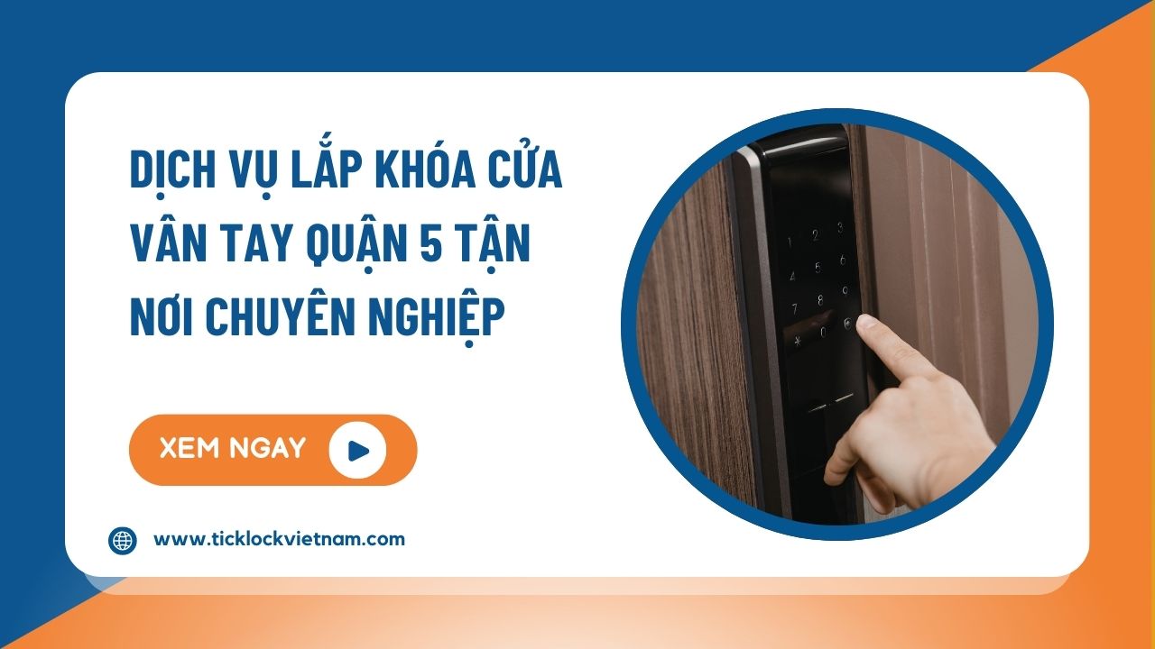 lắp khóa cửa vân tay quận 5