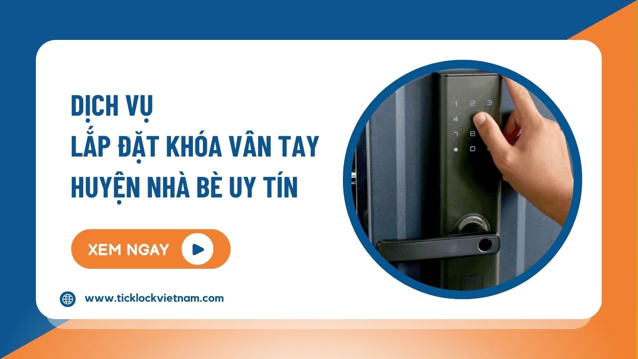 TICKLOCK Việt Nam - Lắp khóa thông minh huyện Nhà Bè