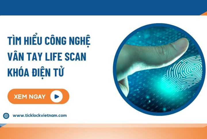 Công nghệ vân tay Life Scan là gì?