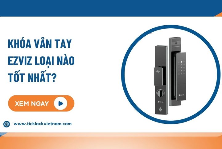 Khóa vân tay Ezviz loại nào tốt nhất hiện nay?