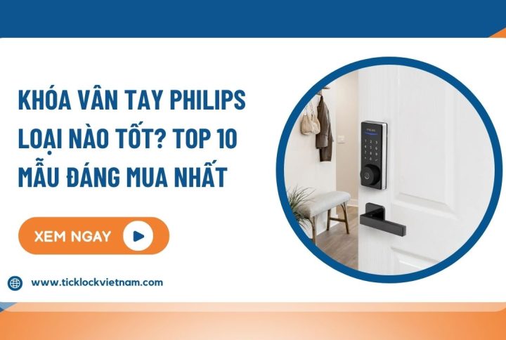 khóa vân tay philips loại nào tốt