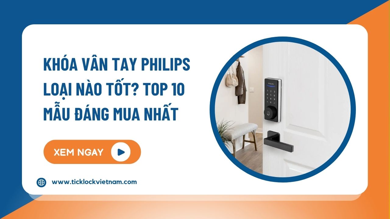 khóa vân tay philips loại nào tốt