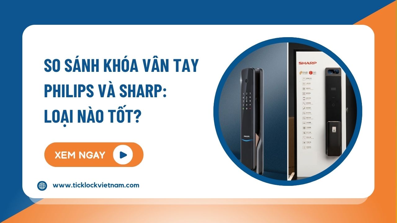 So sánh khóa điện tử của Philips và Sharp