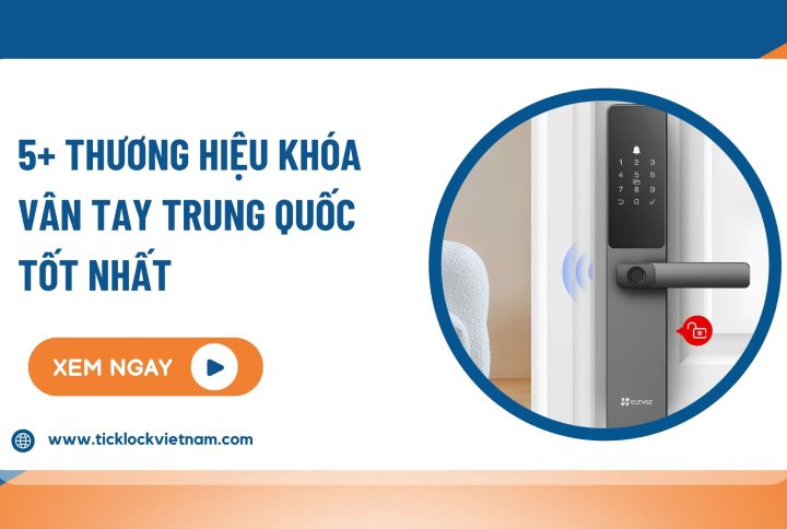 Các thương hiệu khóa cửa vân tay Trung Quốc tốt nhất