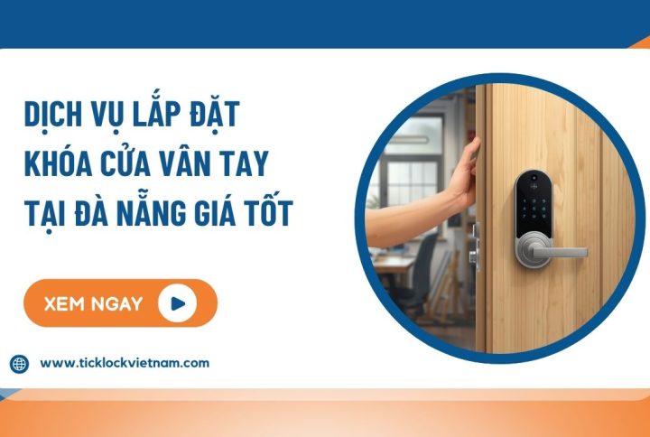 Lắp đặt khóa điện tử vân tay tại Đà Nẵng uy tín, giá tốt