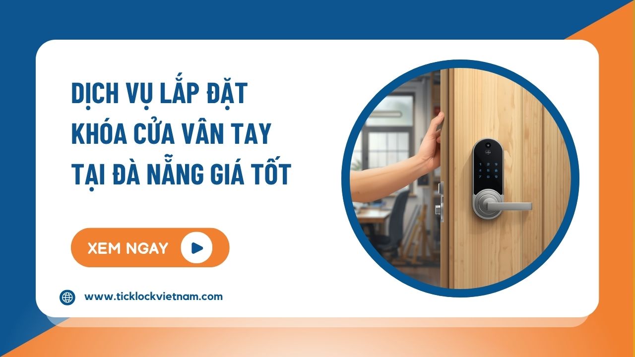 Lắp đặt khóa điện tử vân tay tại Đà Nẵng uy tín, giá tốt