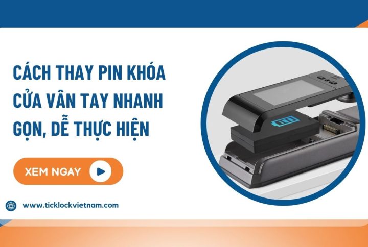 Cách thay pin khóa cửa vân tay nhanh gọn, dễ thực hiện
