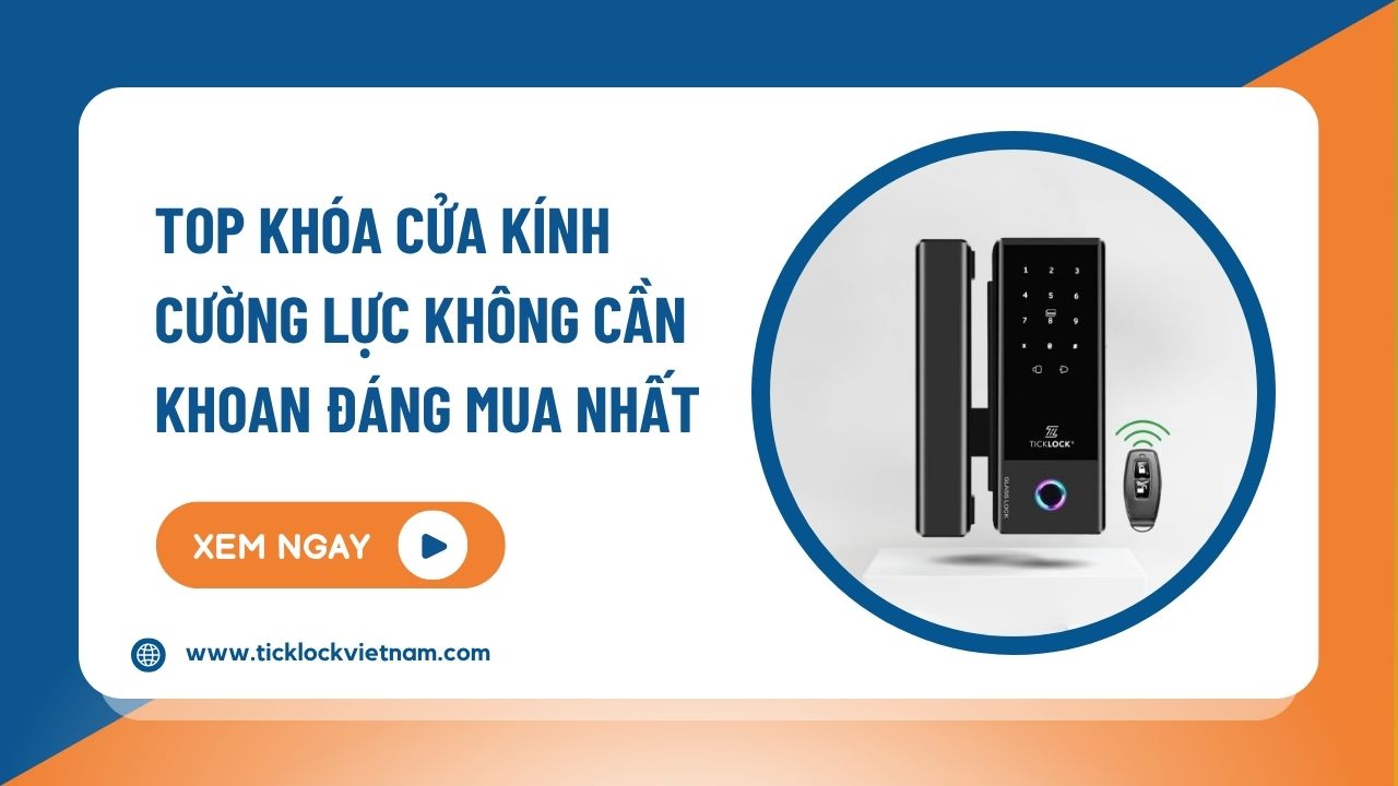 TOP 2 Khóa Cửa Kính Cường Lực Không Cần Khoan Đáng Mua Nhất