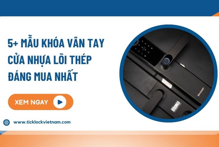 5+ mẫu khóa vân tay cửa nhựa lõi thép đáng mua nhất
