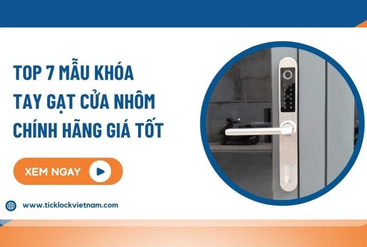 Khóa tay gạt cửa nhôm: Mẫu đẹp, bền và an toàn cho mọi công trình